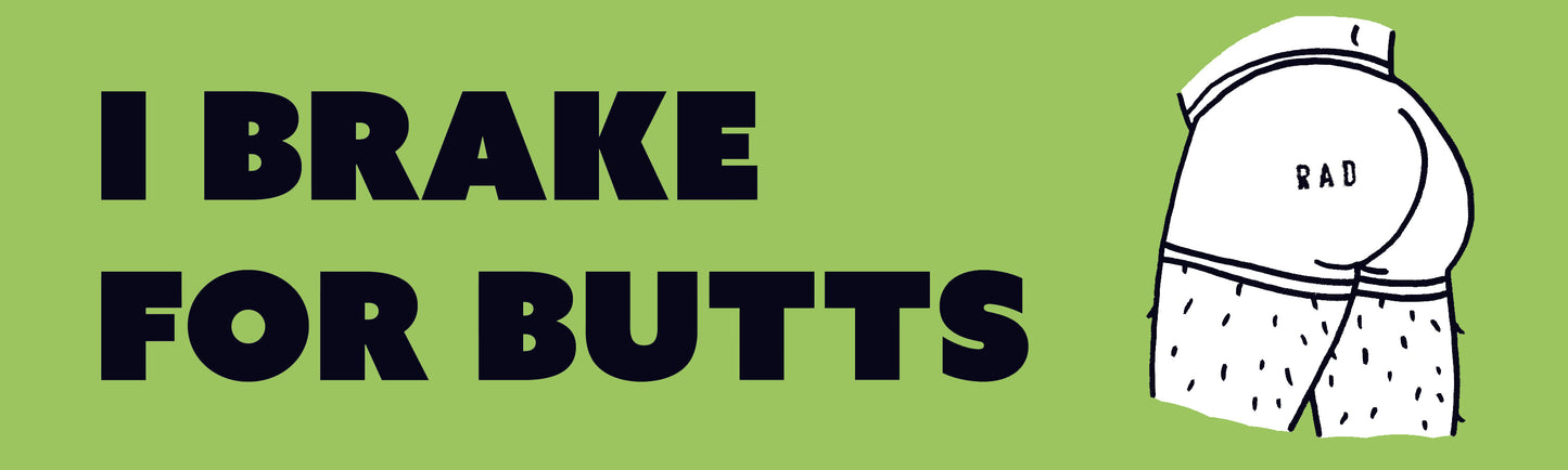 I Brake For Bumper Sticker