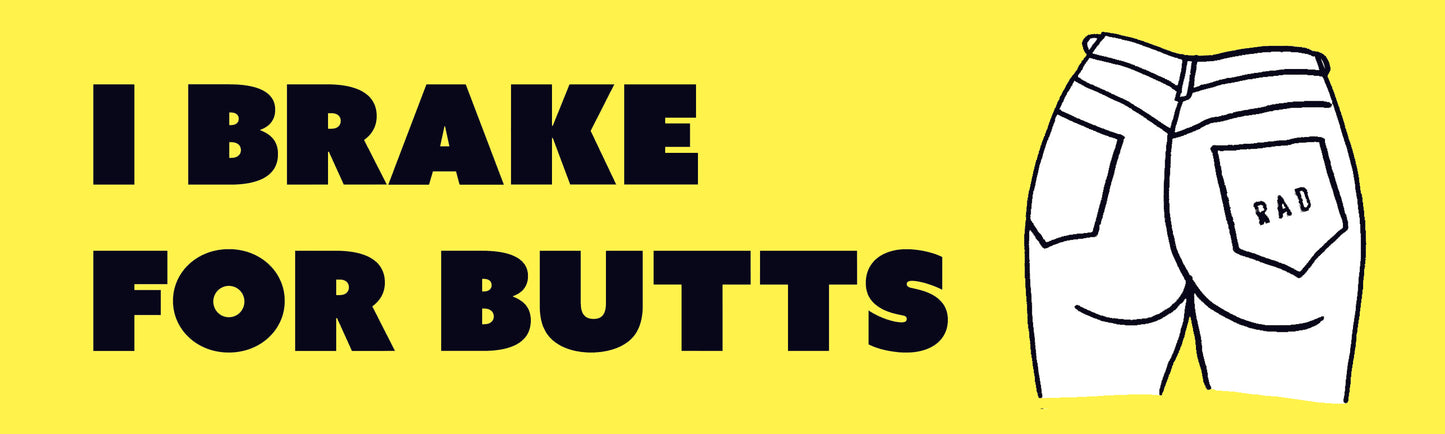 I Brake For Bumper Sticker