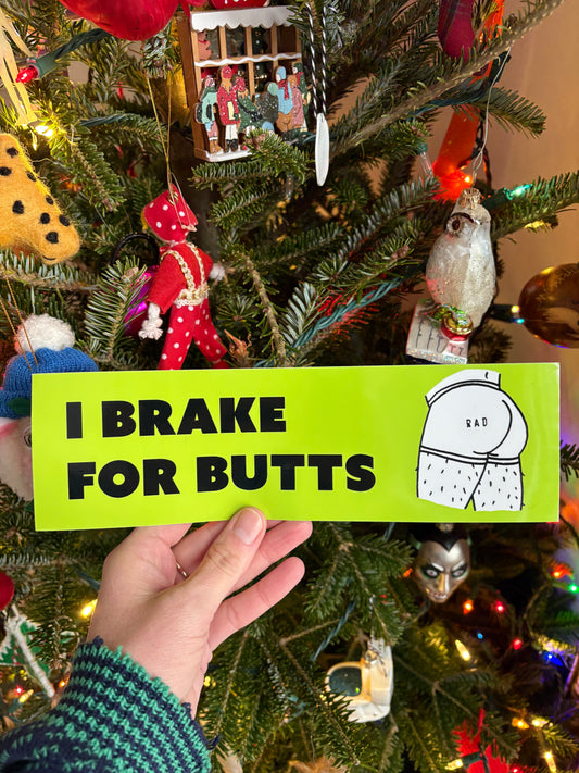 I Brake For Bumper Sticker