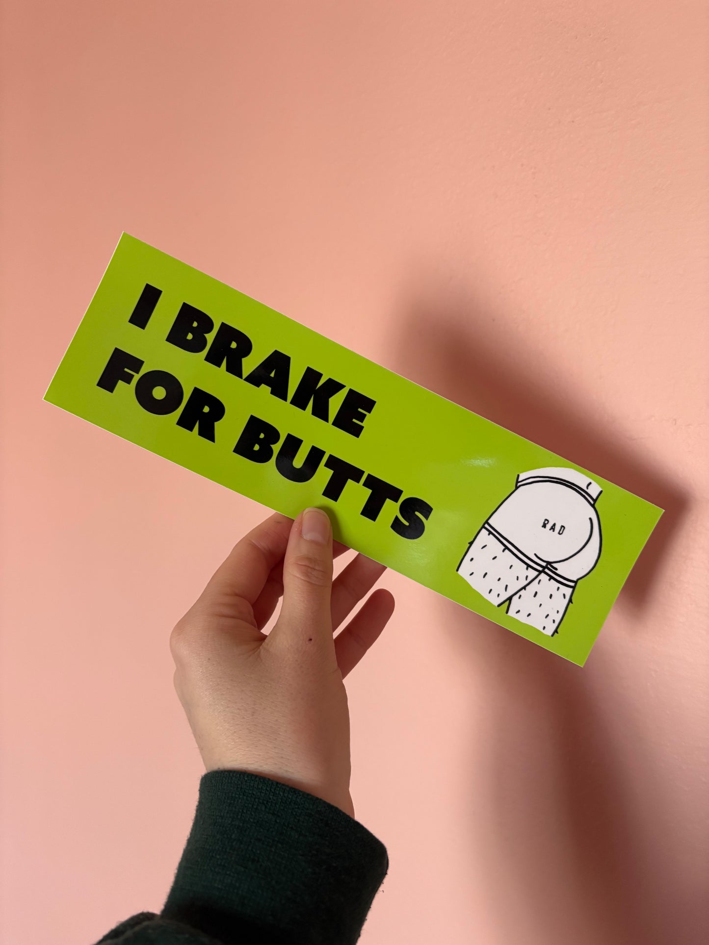 I Brake For Bumper Sticker